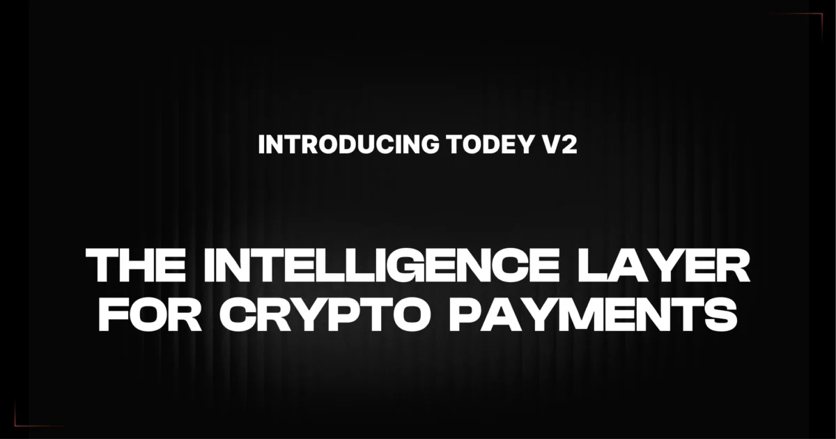 Introducing TODEY V2 — TODEY V2 platform interface showcasing data layer enhancements for crypto payment ecosystem intelligence.