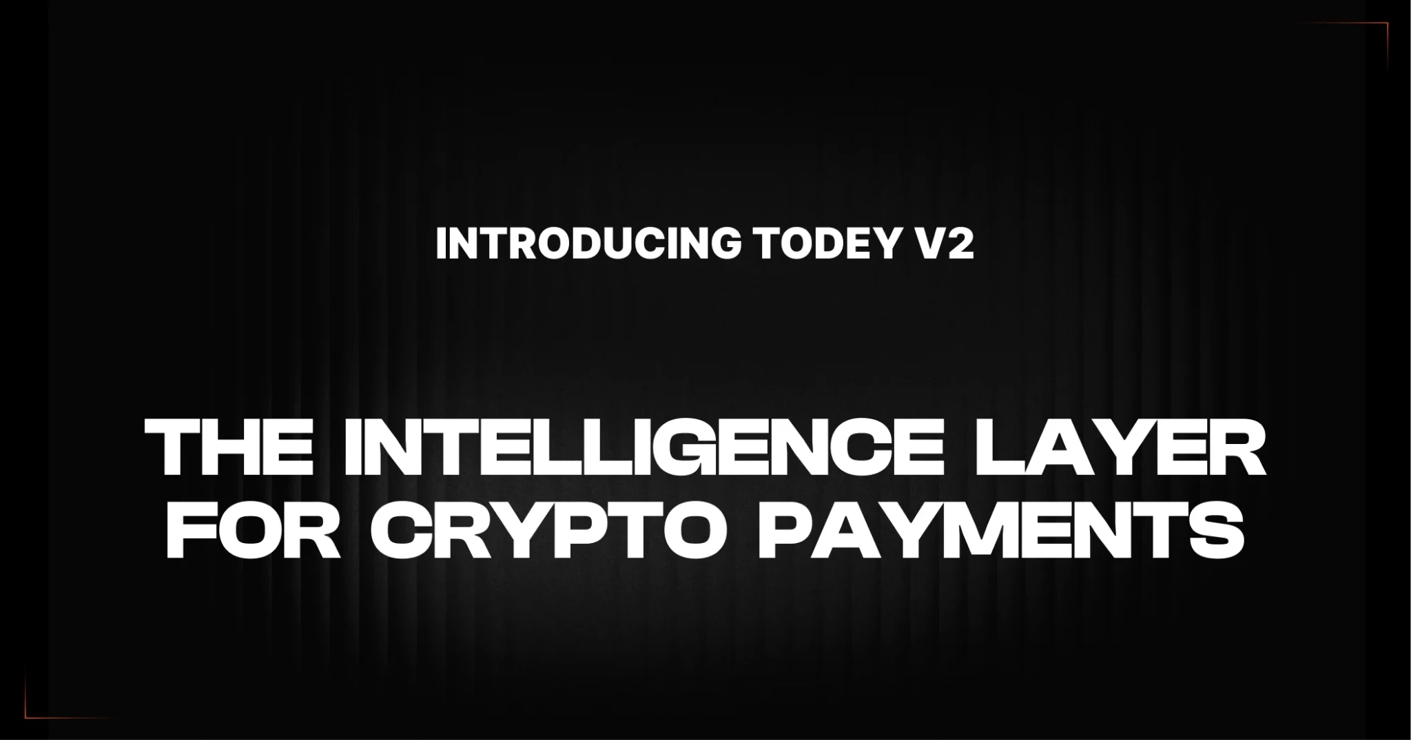 Introducing TODEY V2 — TODEY V2 Platform Enhancements for Crypto Payment Data Layer